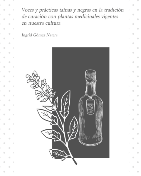 Portada Voces y prácticas taínas y negras en la tradición de curación con plantas medicinales vigentes en nuestra cultura blanco y gris