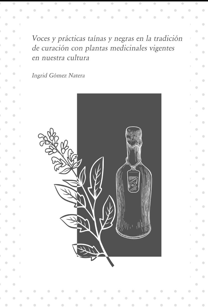 Portada Voces y prácticas taínas y negras en la tradición de curación con plantas medicinales vigentes en nuestra cultura blanco y gris