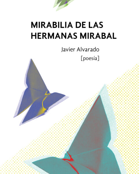 Libro Insular de poesia de javier alvarado Mirabilia de las hermanas Mriabal