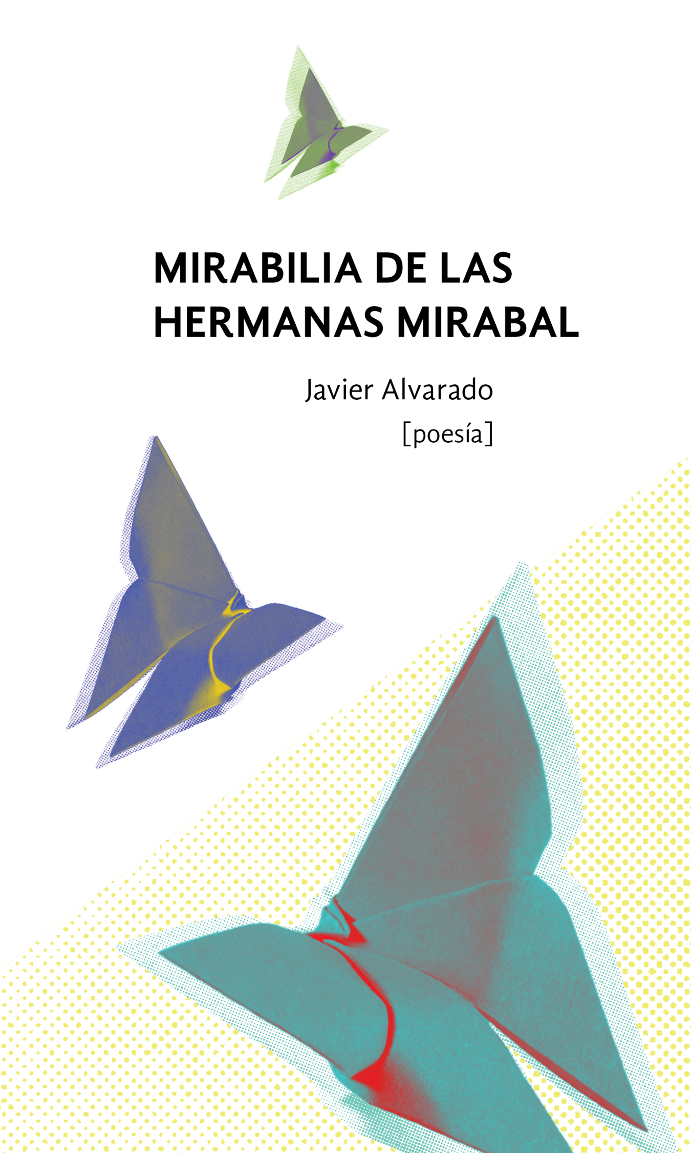Libro Insular de poesia de javier alvarado Mirabilia de las hermanas Mriabal